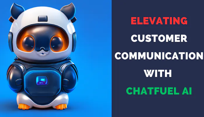 Elevating Customer Communication with Chatfuel AI