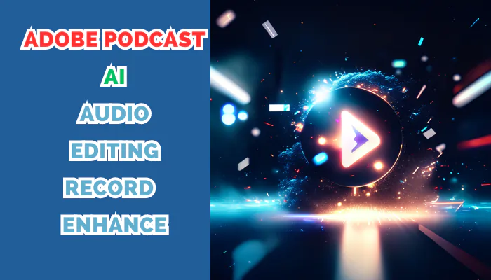 Adobe Podcast Ai | Audio, Editing, Record, Enhance