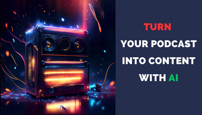 Turn Your Podcast Into Content For Making Money