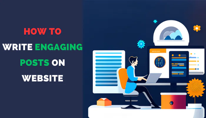 write engaging posts on my website