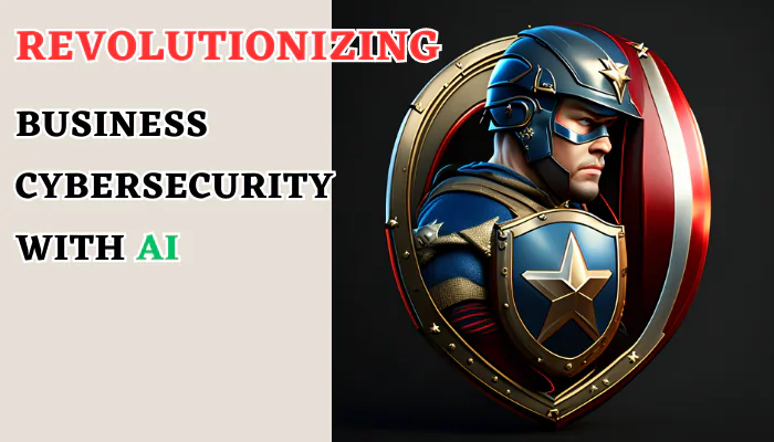 Revolutionizing Business Cybersecurity
