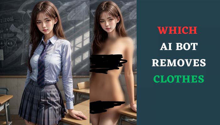 Which AI Bot Removes Clothes?