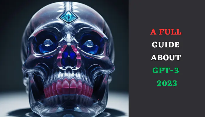 A Full Guide About GPT-3 2023