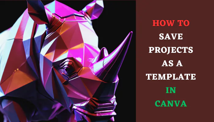 How to Save Projects as a Template in Canva