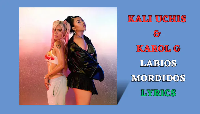 Kali Uchis & KAROL G Labios Mordidos lyrics in EN,SP,GE,JP