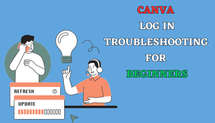 Canva Log in Troubleshooting for Beginners
