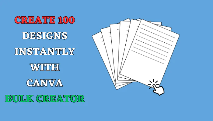 Create 100 Designs Instantly With Canva Bulk Creator