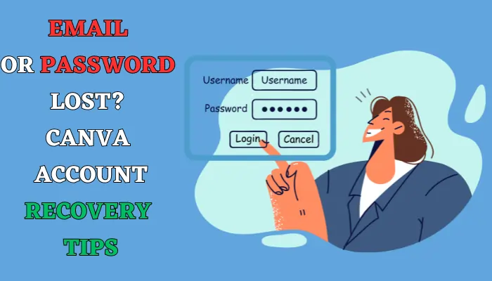 Email or Password Lost Canva Account Recovery Tips