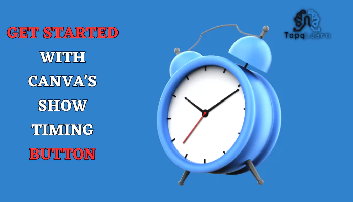 Get Started with Canva's Show Timing Button