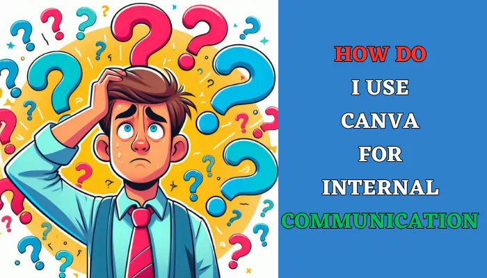 How do I use Canva for internal communication?