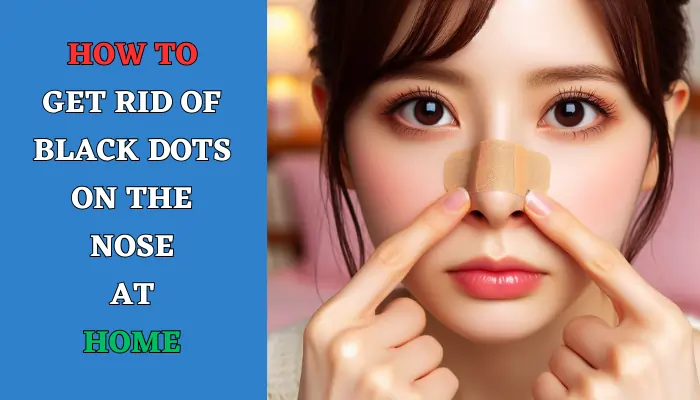 How to Get Rid of Black Dots on the Nose at Home 01