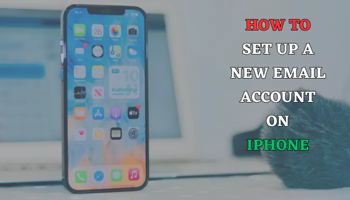 How to Set Up a New Email Account on iPhone