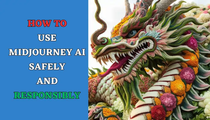 How to Use Midjourney AI Safely and Responsibly