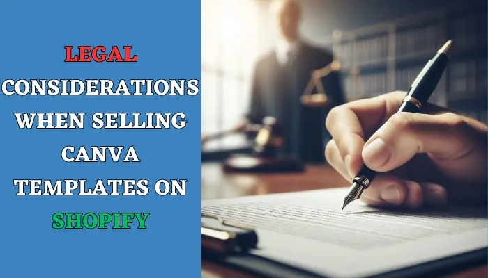 Legal Considerations When Selling Canva Templates on Shopify