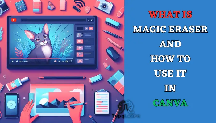 What is Magic Eraser and How to Use it in Canva