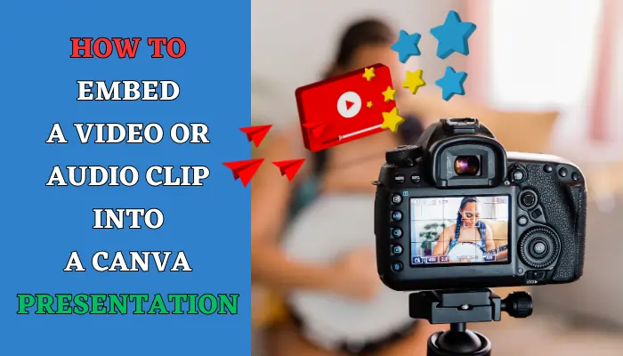 How to Embed a Video or Audio Clip into a Canva Presentation