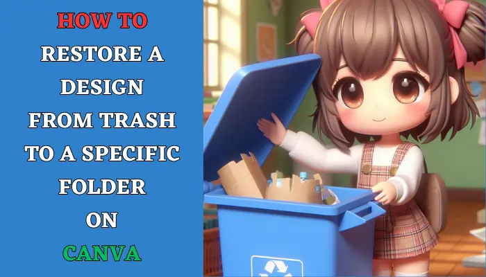 How to Restore a Design from Trash to a Specific Folder on Canva