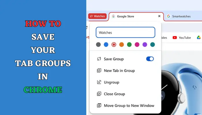 How to Save Your Tab Groups in Chrome