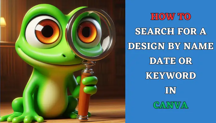 How to Search for a Design by Name, Date, or Keyword in Canva