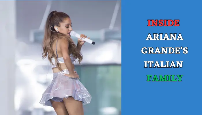 Inside Ariana Grande’s Italian family