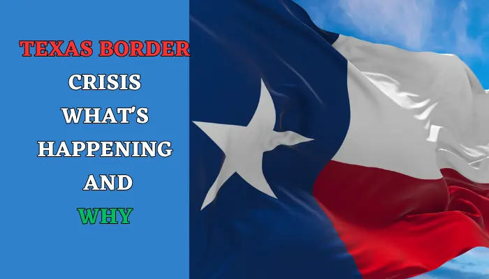 Texas Border Crisis What's Happening and Why