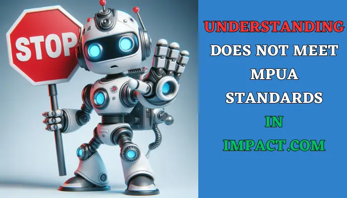 Understanding “Does Not Meet MPUA Standards” in Impact.com