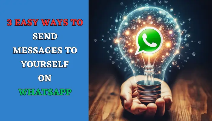 3 Easy Ways to Send Messages to Yourself on WhatsApp