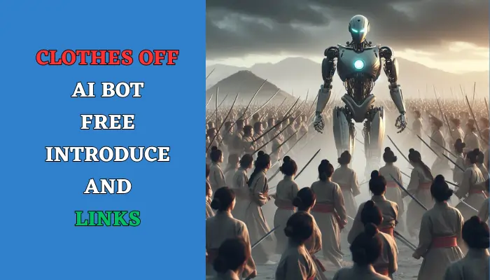 Clothes Off AI Bot Free Introduce and Links
