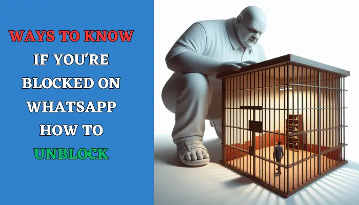 Ways to Know If You're Blocked on WhatsApp + How to Unblock
