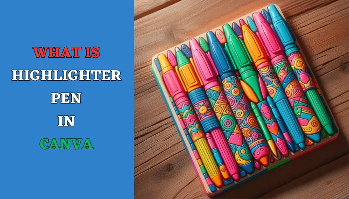 What is Highlighter Pen in Canva