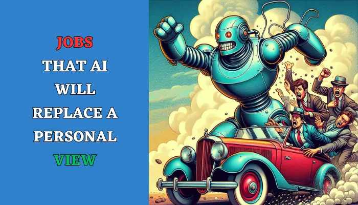 Jobs That AI Will Replace A Personal View