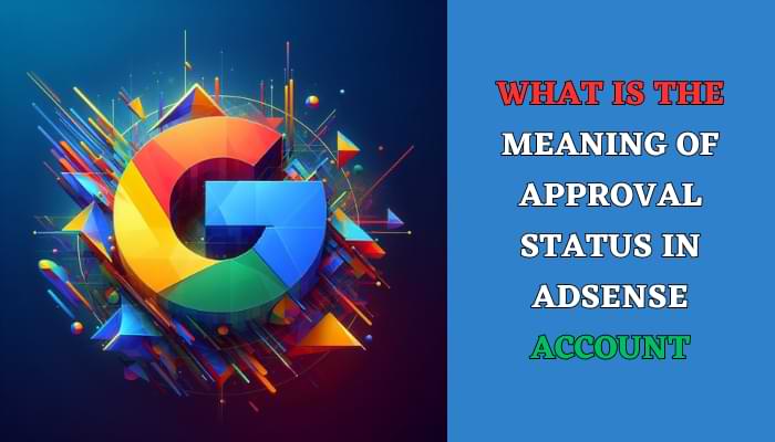 what is the meaning of Approval status in adsense Account