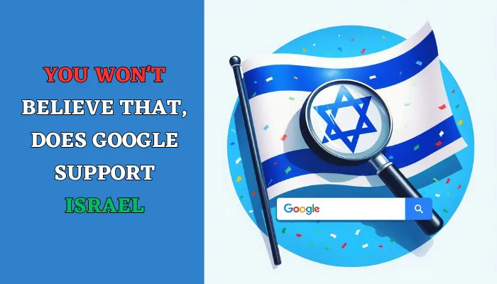You Won't Believe That, Does Google Support Israel