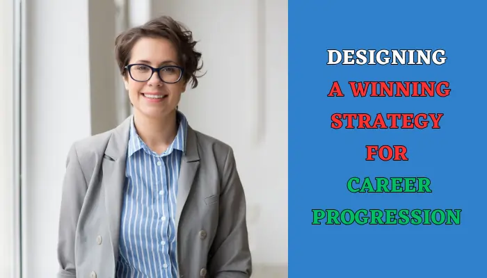 Designing a Winning Strategy for Career Progression