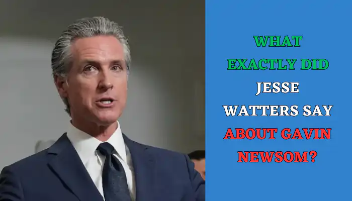 What exactly did Jesse Watters say about Gavin Newsom?