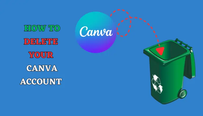 How to Delete Your Canva Account for Good (Step-by-Step)