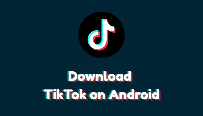 How to Download TikTok on Android (Official & Safe Method)