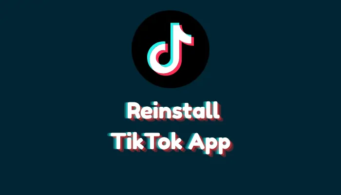 How to Reinstall TikTok Safely (Complete Guide)