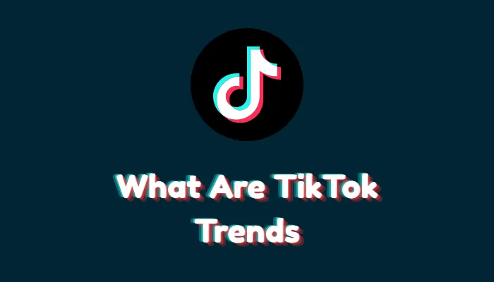What Are TikTok Trends? How They Start, Spread & Why They Go Viral (2026)