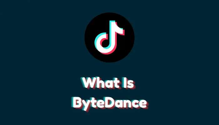 What Is ByteDance? The Company Behind TikTok Explained