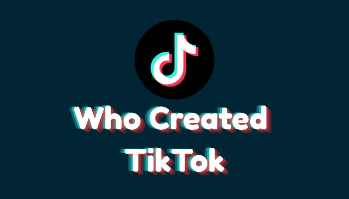 Who Created TikTok? (Founders & Company History – 2026)