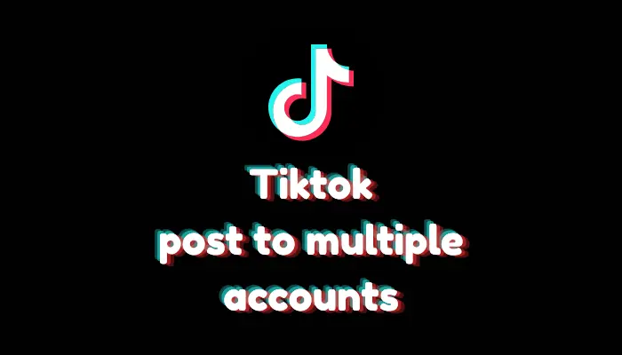 Can I Post to Multiple Accounts Simultaneously? (TikTok Multi-Posting – 2026)