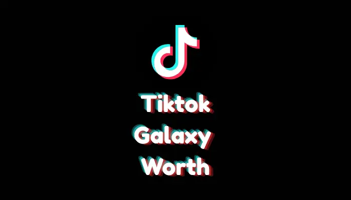 How Much is a Galaxy Worth on TikTok? (2026 Price & Payout)