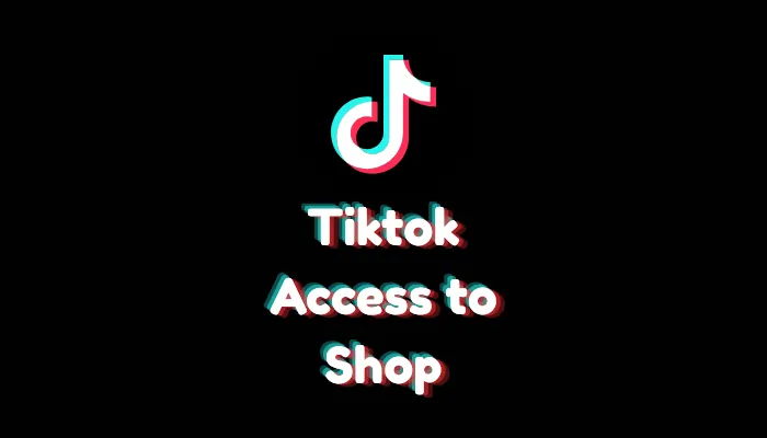 How to Access TikTok Shop: Step-by-Step Guide