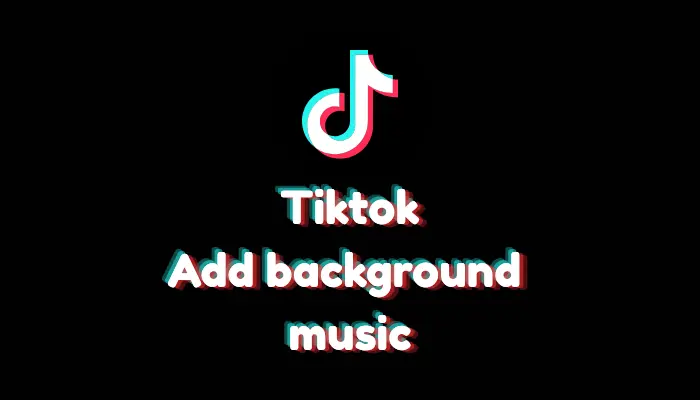 How to Add Background Music on TikTok? (2026 Guide)