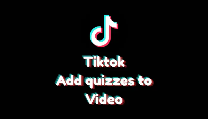 How to Add Quizzes to TikTok Videos? (2026 Guide)
