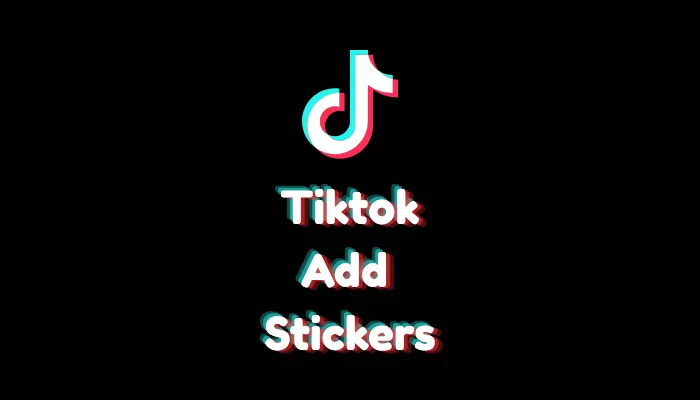How to Add Stickers to a TikTok Video (2026 Step-by-Step Guide)