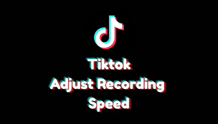 How to Adjust Recording Speed on TikTok (2026 Guide)