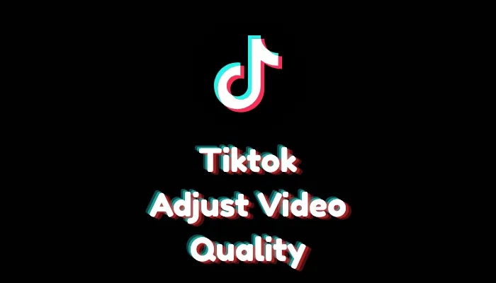 How to Adjust Video Quality Settings on TikTok (2026 Guide)