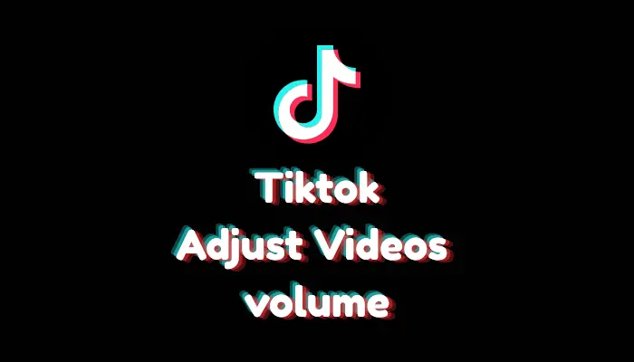 How to Adjust Video Volume on TikTok? (2026 Guide)